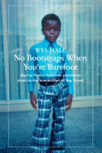 cover of the book No Bootstraps When You're Barefoot: My rise from a Jamaican plantation shack to the boardrooms of Bay Street