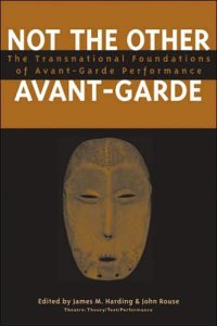 cover of the book Not the Other Avant-Garde: The Transnational Foundations of Avant-Garde Performance 