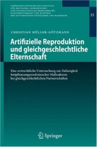 cover of the book Artifizielle Reproduktion und gleichgeschlechtliche Elternschaft: Eine arztrechtliche Untersuchung zur Zulässigkeit fortpflanzungsmedizinischer Maßnahmen bei gleichgeschlechtlichen Partnerschaften