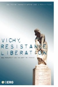 cover of the book Vichy, Resistance, Liberation: New Perspectives on Wartime France