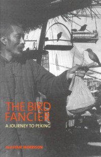 cover of the book The Bird Fancier: a Journey to Peking: A Journey to Peking