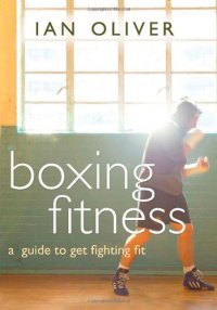 cover of the book Boxing Fitness: A Guide to Getting Fighting Fit 