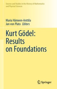 cover of the book Kurt Gödel: Results on Foundations: Results on Foundations (Sources and Studies in the History of Mathematics and Physical Sciences)