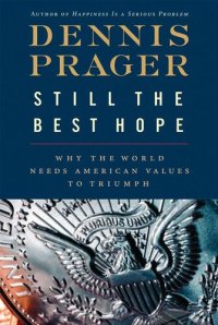 cover of the book Still the Best Hope: Why the World Needs American Values to Triumph