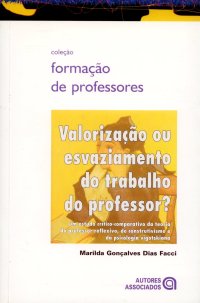 cover of the book Valorização ou Esvaziamento do Trabalho do Professor? Um Estudo Critico-Comparativo da Teoria do Professor Reflexivo, do Construtivismo e da Psicologia Vigotskiana (Em Portuguese do Brasil)