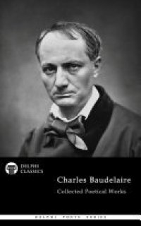 cover of the book Delphi Collected Poetical Works of Charles Baudelaire (Illustrated)