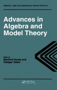 cover of the book Advances in Algebra and Model Theory: Selected surveys presented at conferences in Essen 1994 and Dresden 1995 (Algebra, Logic and Applications)