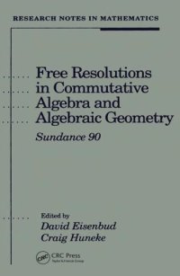 cover of the book Free Resolutions in Commutative Algebra and Algebraic Geometry (Research Notes in Mathematics)