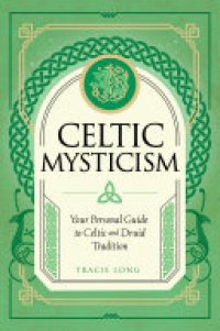 cover of the book Celtic Mysticism: Your Personal Guide to Celtic and Druid Tradition