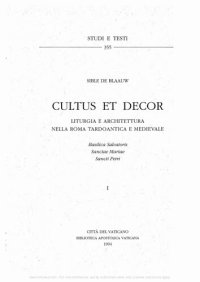 cover of the book Cultus et decor. Liturgia e architettura nella Roma tardoantica e medievale: Basilica Salvatoris, Sanctae Mariae, Sancti Petri