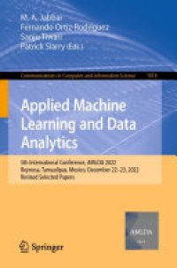 cover of the book Applied Machine Learning and Data Analytics: 5th International Conference, AMLDA 2022, Reynosa, Tamaulipas, Mexico, December 22–23, 2022, Revised Selected Papers