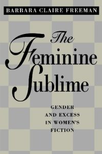 cover of the book The Feminine Sublime: Gender and Excess in Women's Fiction