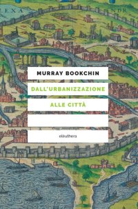 cover of the book Dall'urbanizzazione alle città