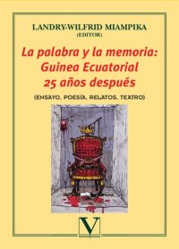 cover of the book La palabra y la memoria : Guinea Ecuatorial 25 años después : (ensayo, poesía, relatos, teatro)