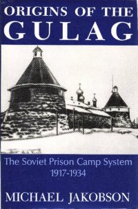 cover of the book Origins Of The Gulag: The Soviet Prison Camp System, 1917-1934