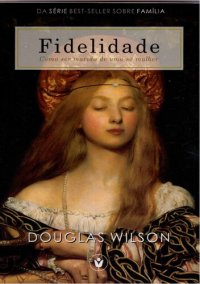 cover of the book Fidelidade - Como ser o marido de uma só mulher