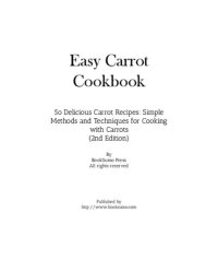 cover of the book Easy Carrot Cookbook: 50 Delicious Carrot Recipes; Simple Methods and Techniques for Cooking with Carrots