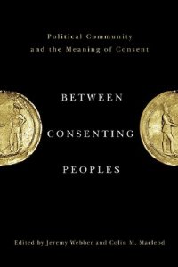 cover of the book Between Consenting Peoples: Political Community and the Meaning of Consent