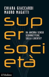 cover of the book Supersocietà. Ha ancora senso scommettere sulla libertà?