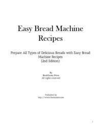 cover of the book Easy Bread Machine Recipes: Prepare All Types of Delicious Bread at Home