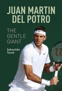 cover of the book Juan Martin del Potro: The Gentle Giant