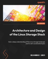 cover of the book Architecture and Design of the Linux Storage Stack: Gain a deep understanding of the Linux storage landscape