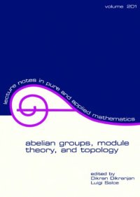 cover of the book Abelian Groups, Module Theory, and Topology: proceedings in honour of Adalberto Orsatti’s 60th birthday (Lecture Notes in Pure and Applied Mathematics)