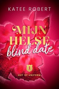 cover of the book Out of uniform 01 - Mijn helse blind date