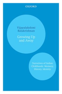 cover of the book Growing Up and Away: Narratives of Indian Childhoods: Memory, History, Identity