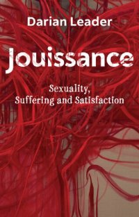 cover of the book Jouissance: Sexuality, Suffering and Satisfaction