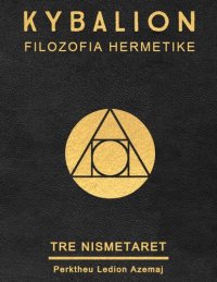 cover of the book KYBALION - Filozofia Hermetike nga Tre Nismetaret