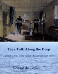 cover of the book They Talk Along the Deep: A Global History of the Valentia Island Telegraph Cables