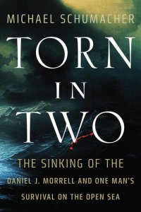 cover of the book Torn in Two: the Sinking of the Daniel J. Morrell and One Man's Survival on the Open Sea