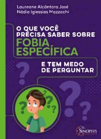 cover of the book O que você precisa saber sobre fobia espec´´ifica e tem medo de perguntar