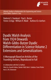 cover of the book Dyadic Walsh Analysis from 1924 Onwards Walsh-Gibbs-Butzer Dyadic Differentiation in Science Volume 2 Extensions and Generalizations: A Monograph ... in Mathematics for Engineering and Science)