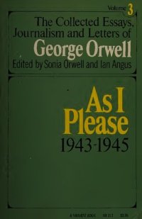 cover of the book As I Please 1943-1945 (The Collected Essays, Journalism and Letters of George Orwell, Vol 3)