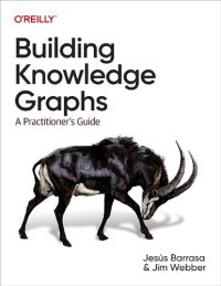 cover of the book Building Knowledge Graphs: A Practitioner's Guide