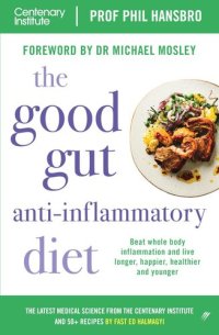 cover of the book The Good Gut Anti-Inflammatory Diet: Beat Whole Body Inflammation and Live Longer, Healthier, Happier, Younger