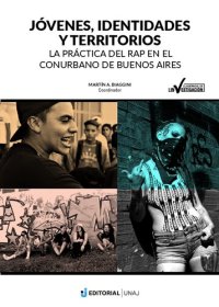 cover of the book Jovenes, identidades y territorios: la practica del rap en el conurbano de Buenos Aires