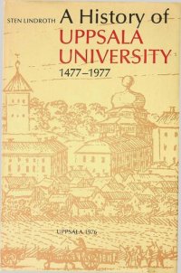 cover of the book A history of Uppsala University 1477-1977