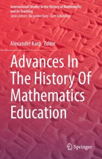 cover of the book Advances In The History Of Mathematics Education (International Studies in the History of Mathematics and its Teaching)