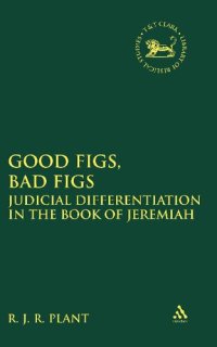 cover of the book Good figs, bad figs : judicial differentiation in the book of Jeremiah