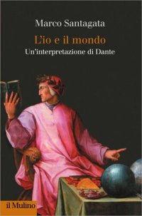 cover of the book L'io e il mondo. Un'interpretazione di Dante