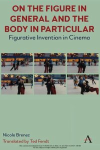 cover of the book On The Figure In General And The Body In Particular:: Figurative Invention In Cinema