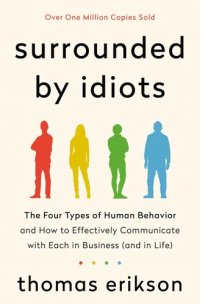 cover of the book Surrounded by Idiots: The Four Types of Human Behavior and How to Effectively Communicate With Each in Business (And in Life)