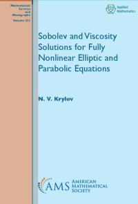 cover of the book Sobolev and Viscosity Solutions for Fully Nonlinear Elliptic and Parabolic Equations (Mathematical Surveys and Monographs) (Mathematical Surveys and Monographs, 233)