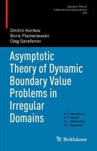 cover of the book Asymptotic Theory of Dynamic Boundary Value Problems in Irregular Domains (Operator Theory: Advances and Applications, 284)