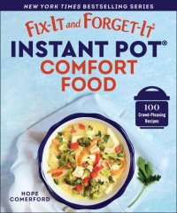 cover of the book Fix-It and Forget-It Instant Pot Comfort Food: 100 Crowd-Pleasing Recipes