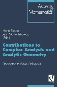 cover of the book Contributions to Complex Analysis and Analytic Geometry: Dedicated to Pierre Dolbeault (Aspects of Mathematics, E 26) (German Edition)