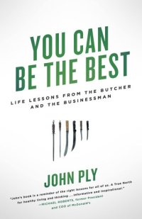 cover of the book You Can Be the Best: Life Lessons From the Butcher and the Businessman